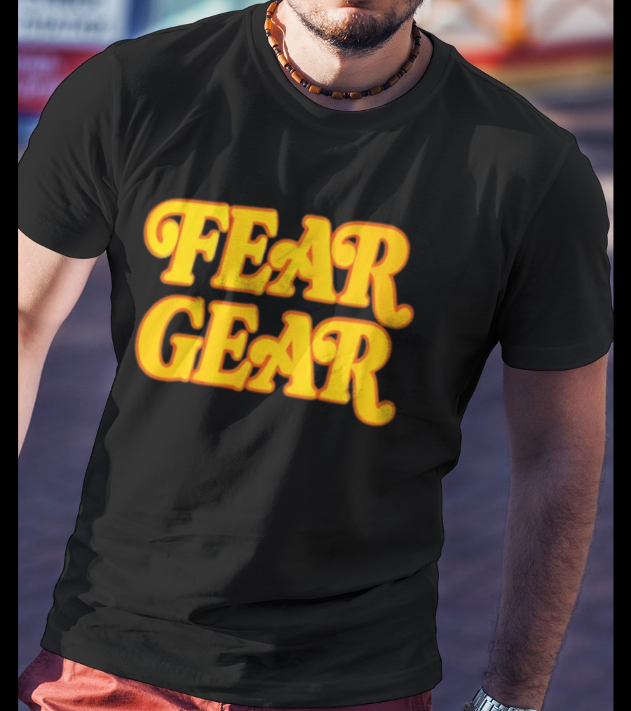 Fear Gear T-Shirt