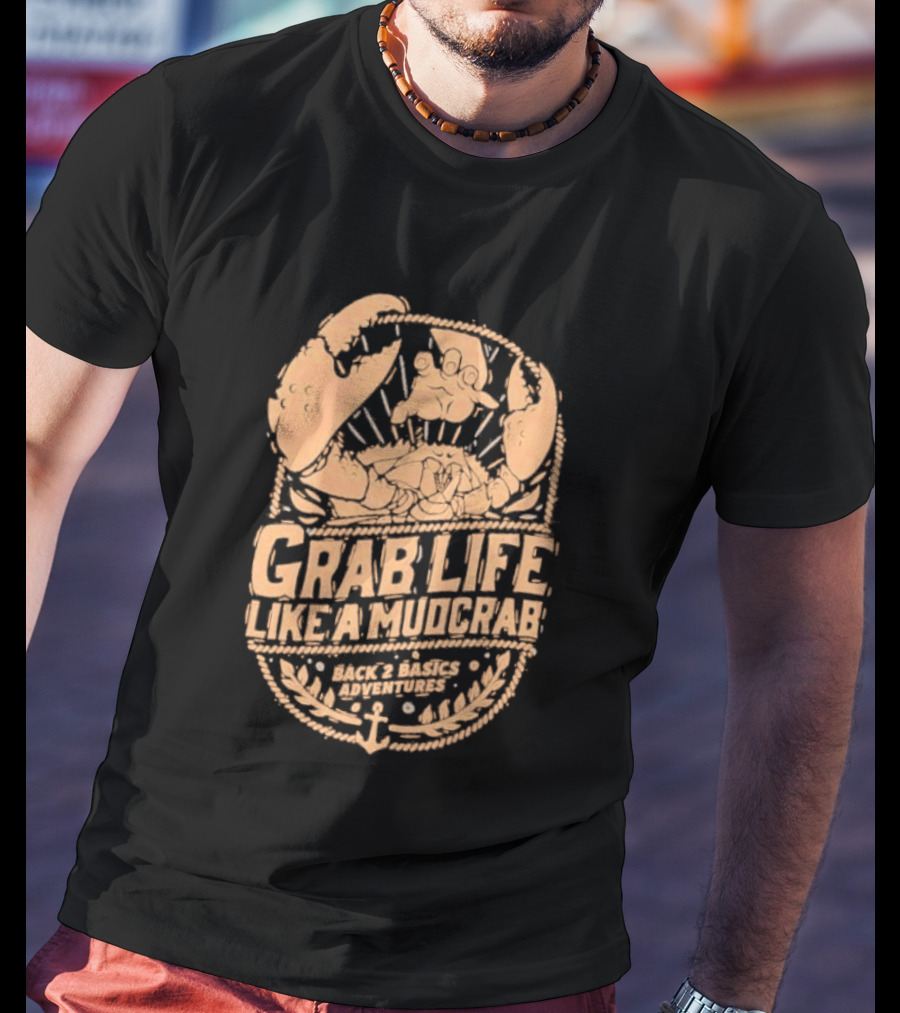 Grab Life Like A Mudcrab Back 2 Basics Adventures Anchor Sunburst T-Shirt