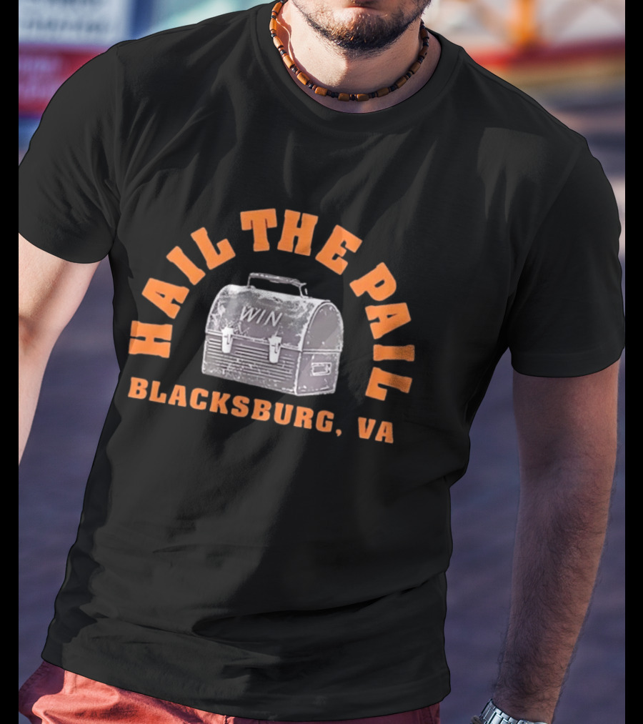 Hail The Pail Win Blacksburg VA T-Shirt