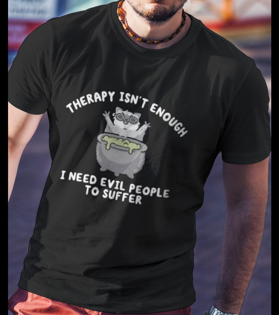 Therapy Isn't Enough I Need Evil People To Suffer Raccoon With Cauldron T-Shirt