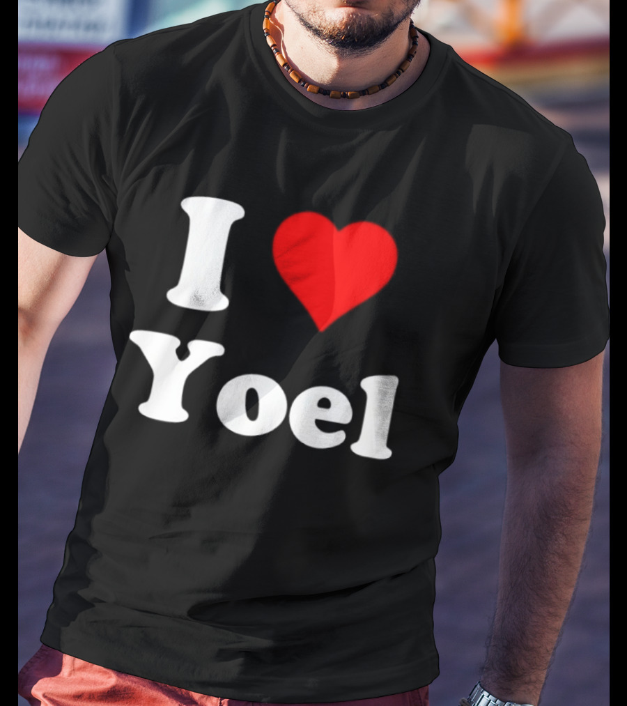 I Love Yoel Heart Name Personalized T-Shirt