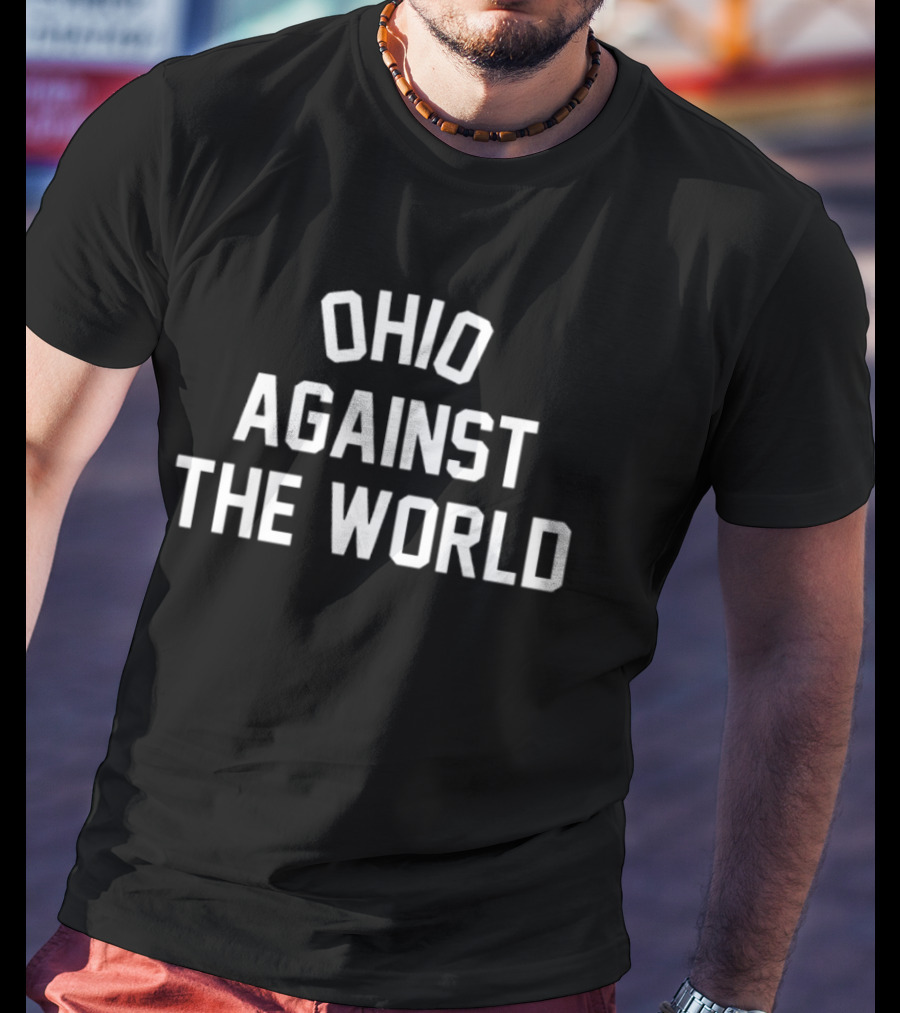 Ohio Against The World Buckeyes College Football Fan T-Shirt