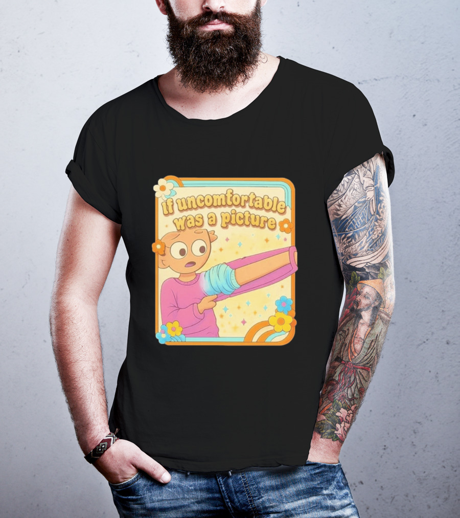 If Uncomfortable Was A Picture Cartoon Character Stretching Arm Floral Frame T-Shirt