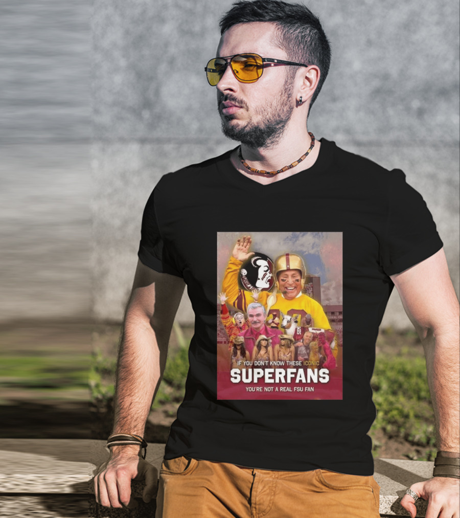 If You Don't Know These Iconic Superfans You're Not A Real FSU Fan T-Shirt