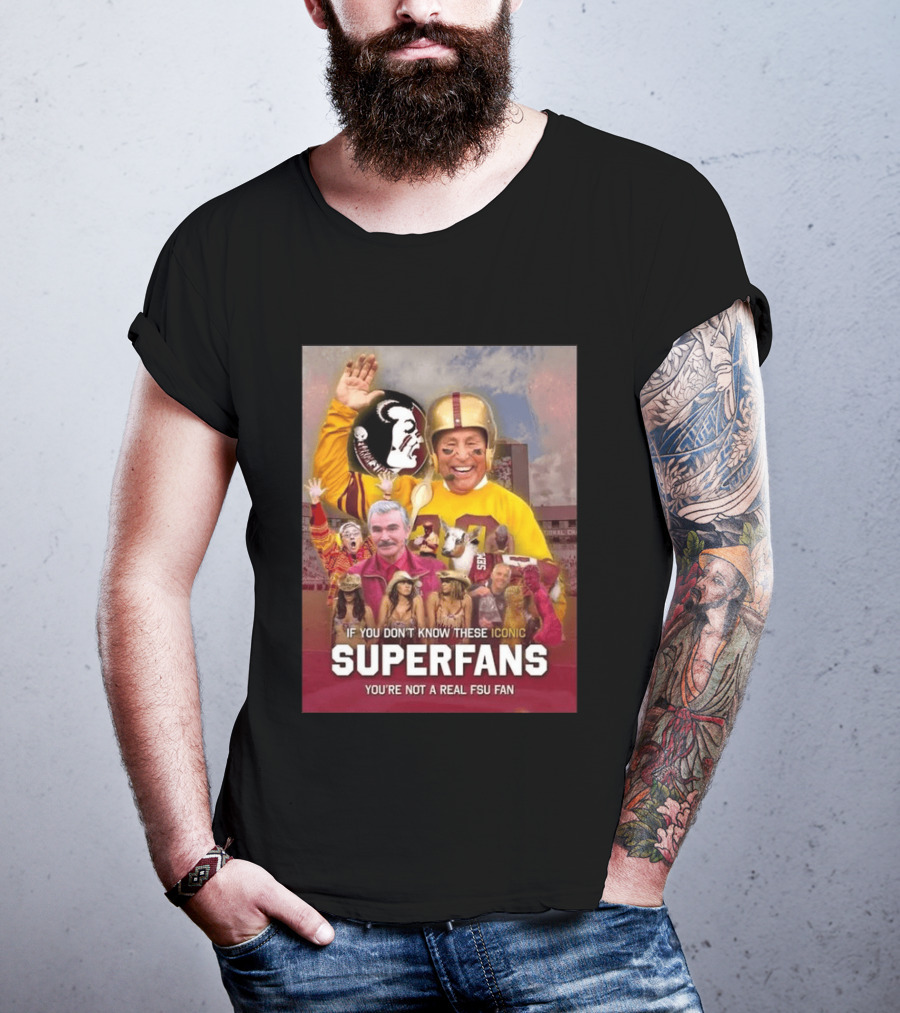 If You Don't Know These Iconic Superfans You're Not A Real FSU Fan T-Shirt