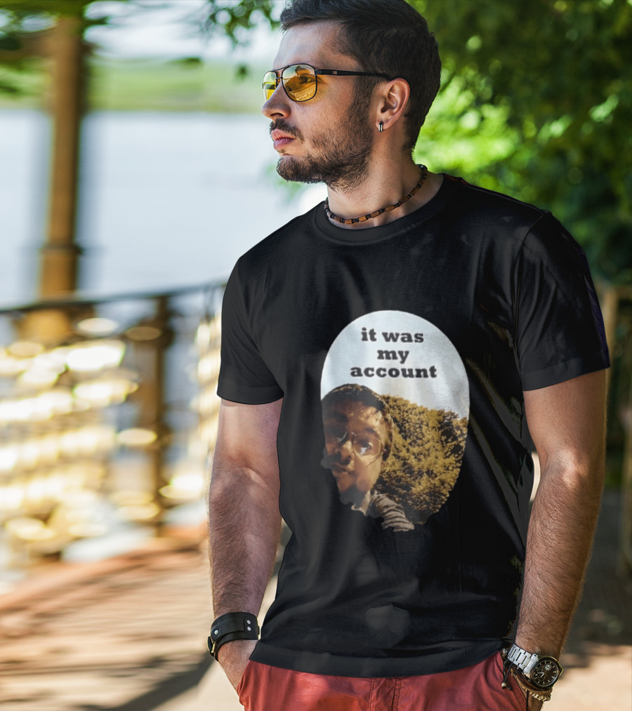It Was My Account Selfie Nature T-Shirt