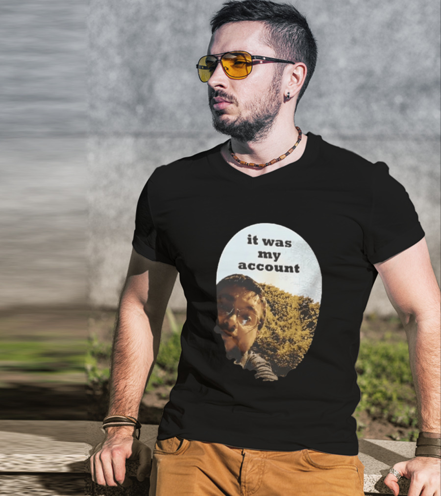 It Was My Account Selfie Nature T-Shirt