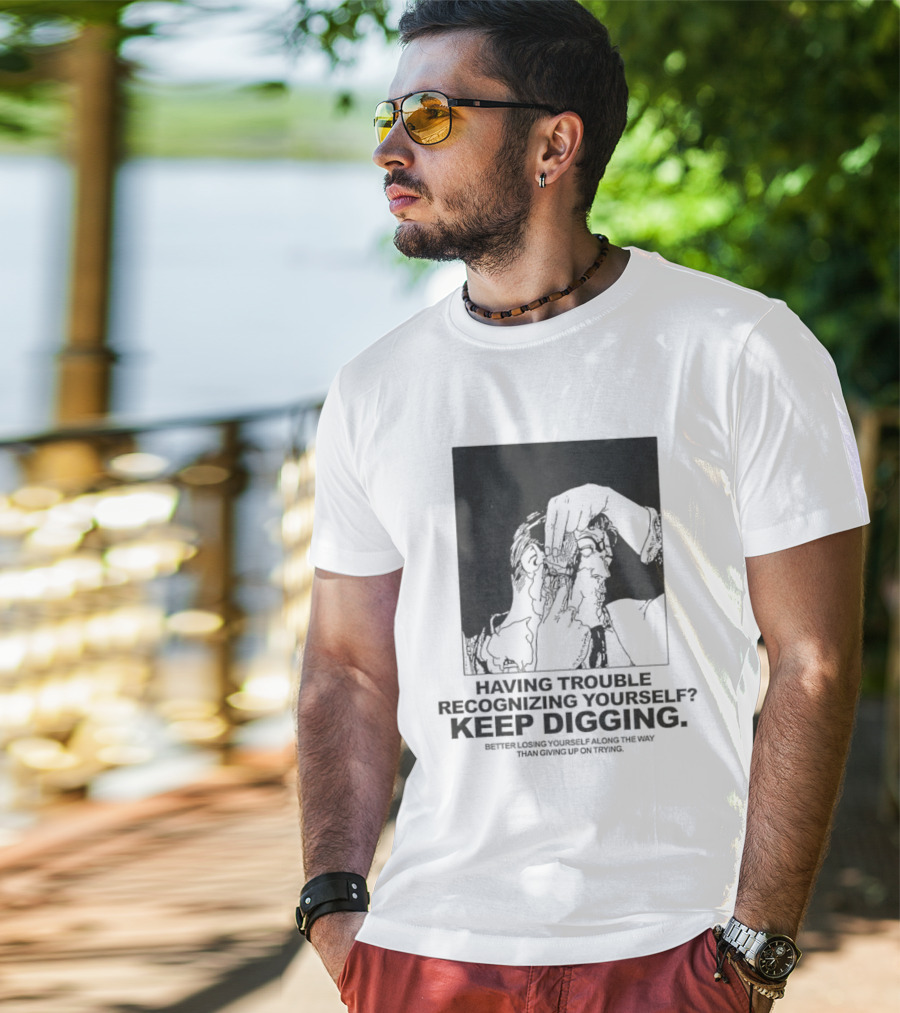 Having Trouble Recognizing Yourself Keep Digging Minimalist Sketch T-Shirt