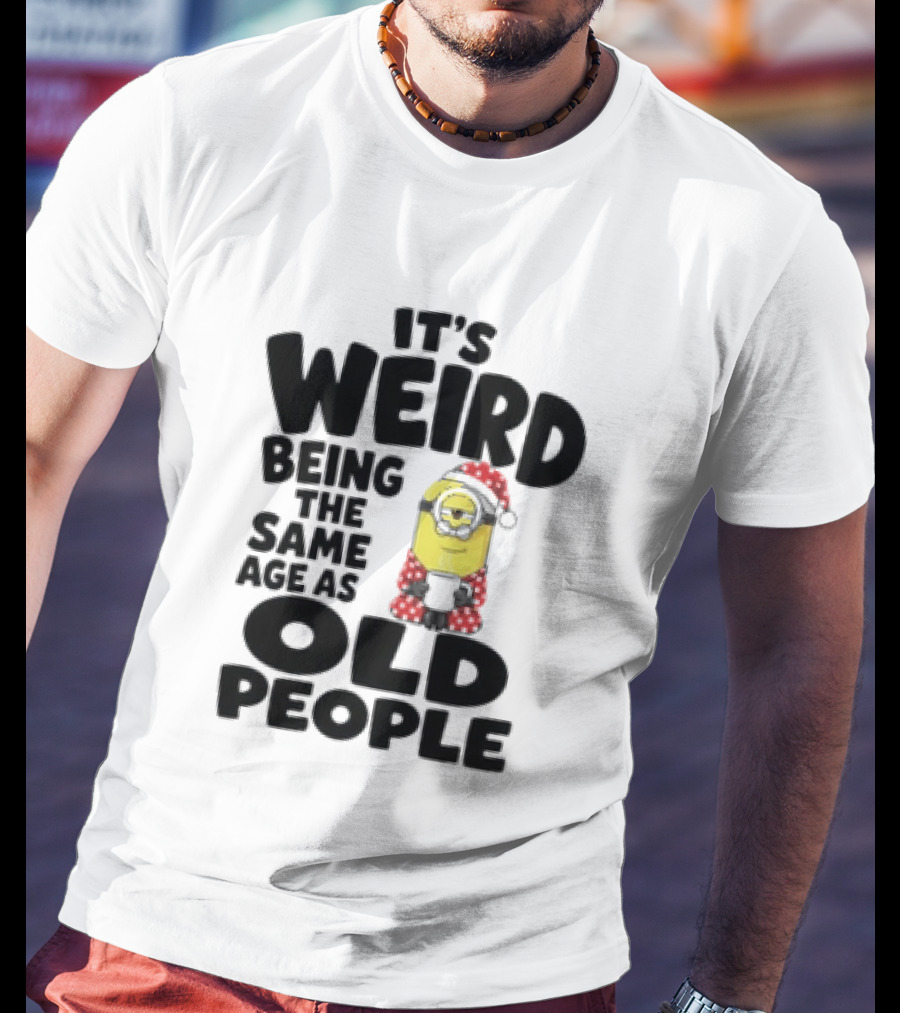 Minion It's Weird Being The Same Age As Old People Christmas Outfit T-Shirt