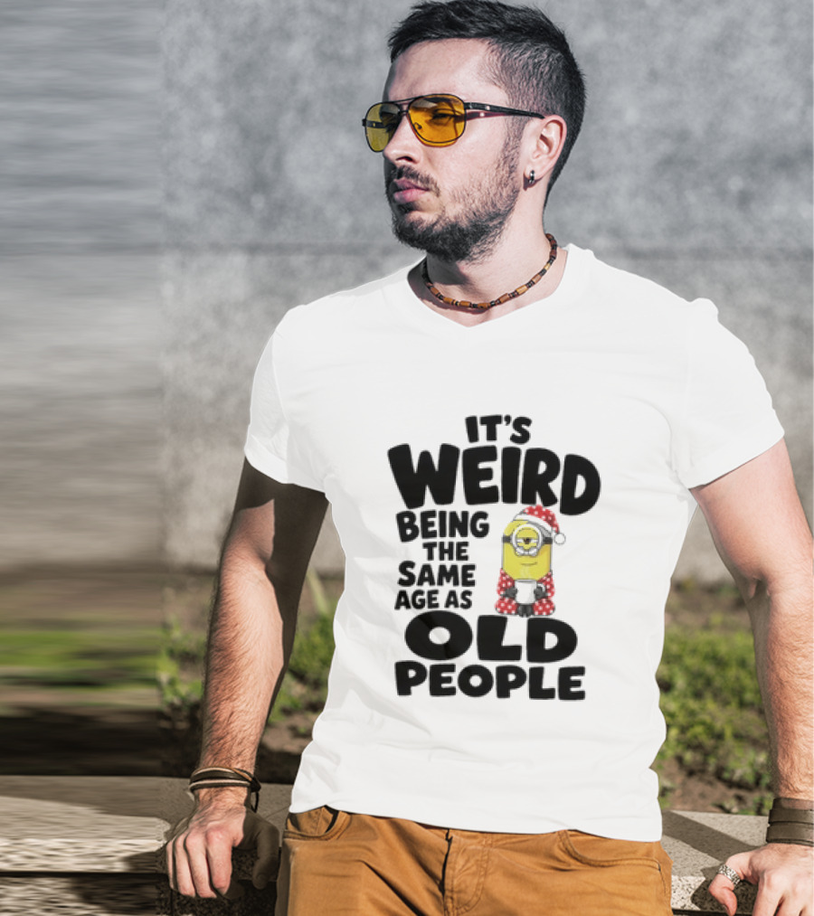 Minion It's Weird Being The Same Age As Old People Christmas Outfit T-Shirt