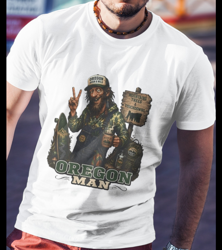 Oregon Born Wild Man Pacific Northwest Mountains Trees Touchdowns Keep It Green T-Shirt
