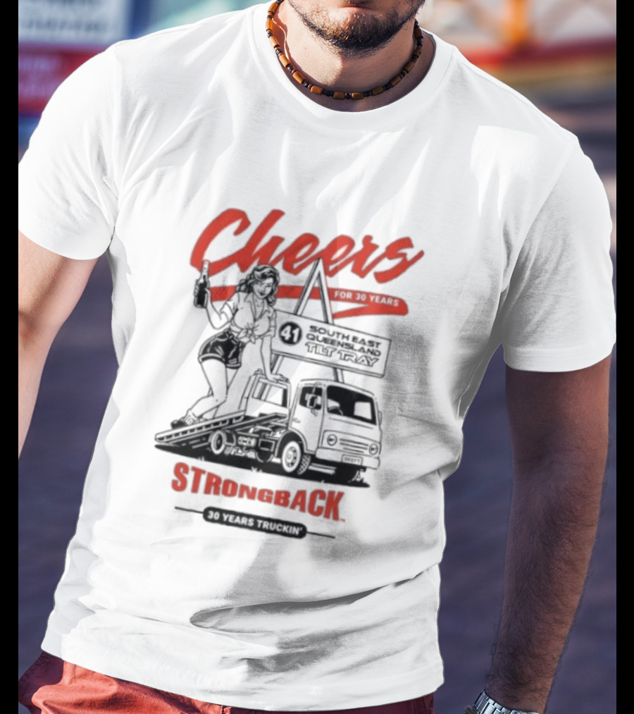 Strongback Cheers 30 Years Truckin Tilt Tray South East Queensland T-Shirt