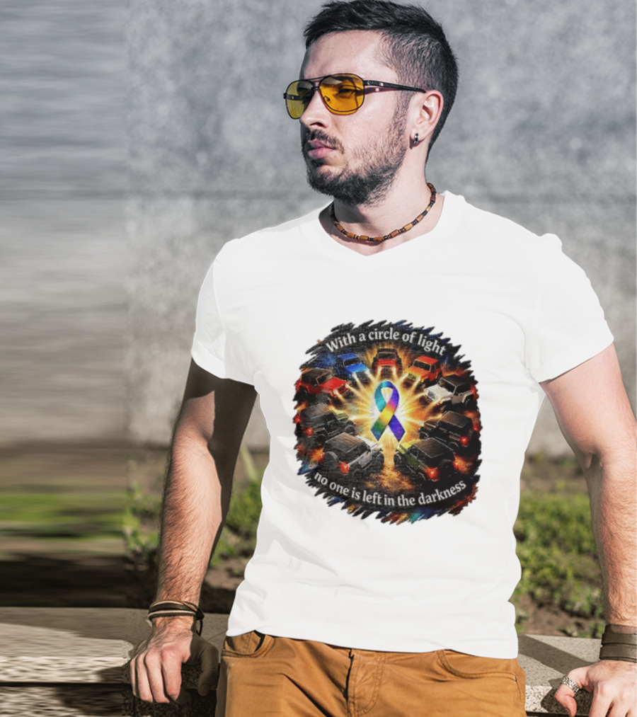 With A Circle Of Light No One Is Left In The Darkness Off Road Vehicles Rainbow Ribbon T-Shirt