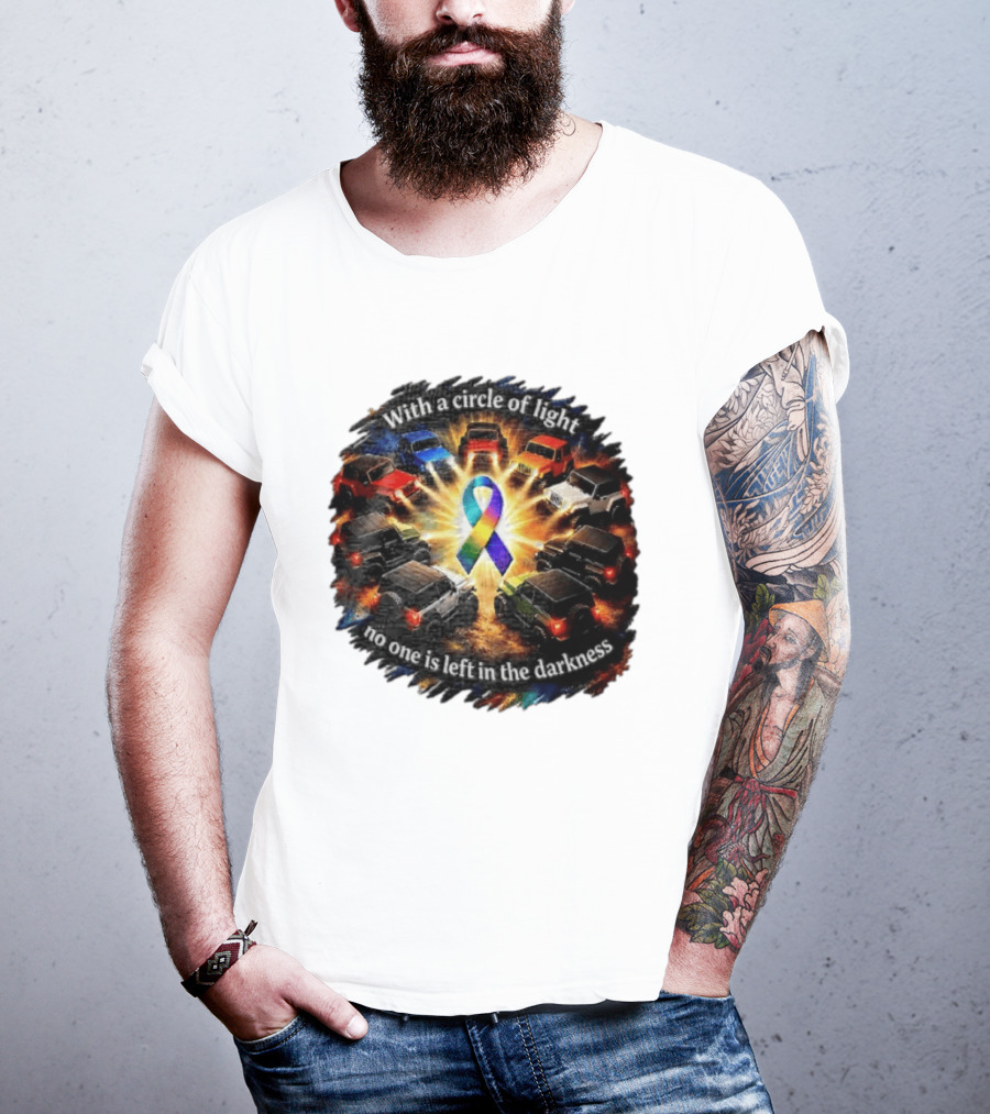 With A Circle Of Light No One Is Left In The Darkness Off Road Vehicles Rainbow Ribbon T-Shirt