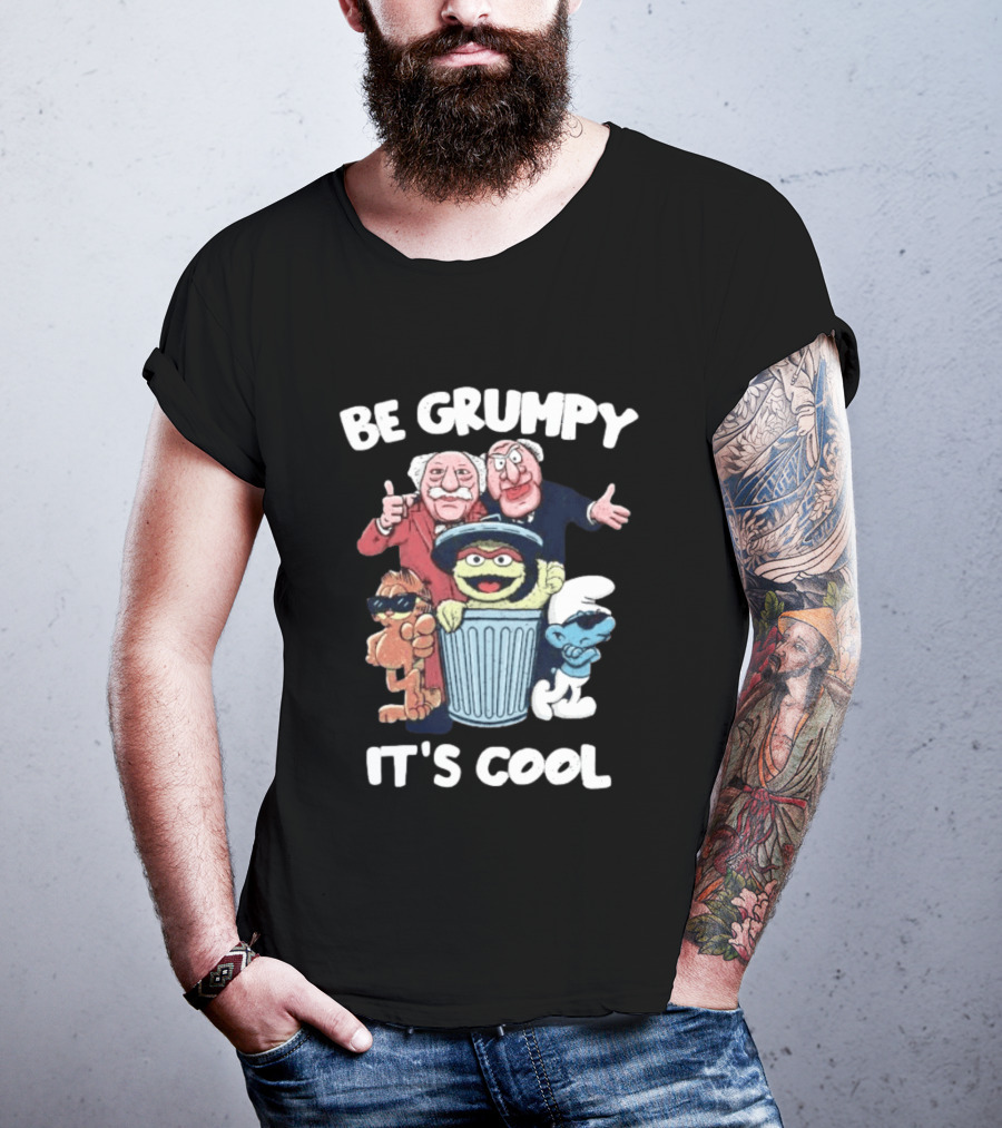 Be Grumpy It's Cool Statler Waldorf Oscar The Grouch Smurf T-Shirt