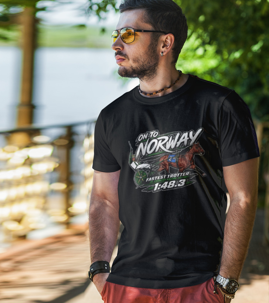 On To Norway Fastest Trotter In Harness Racing History 1:48.3 T-Shirt