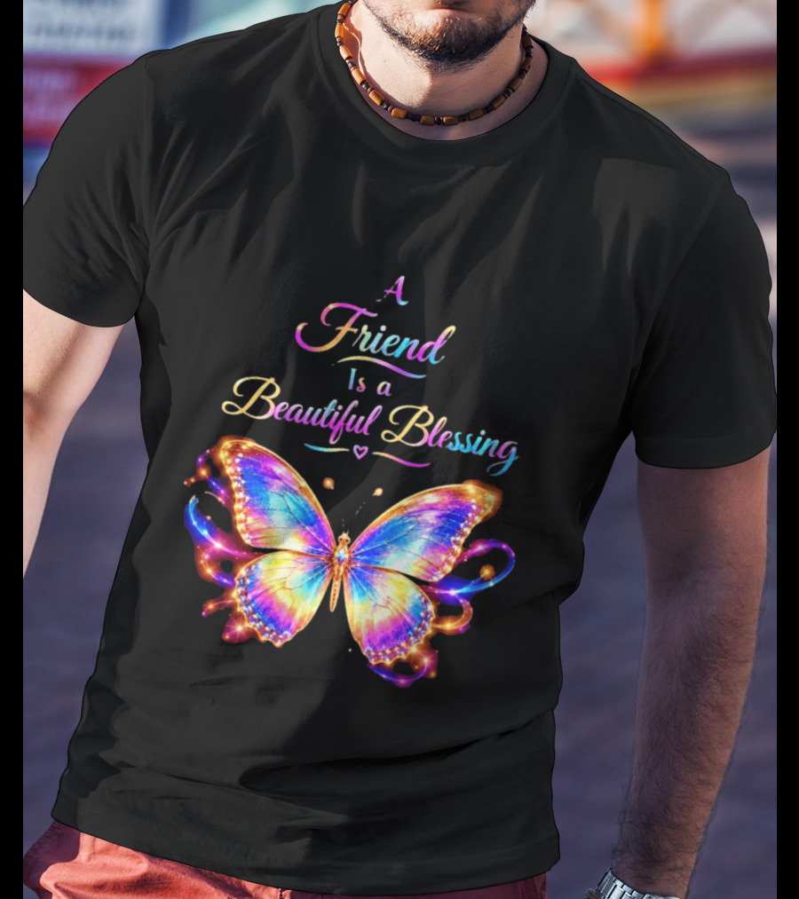 Butterfly A Friend Is A Beautiful Blessing Rainbow T-Shirt