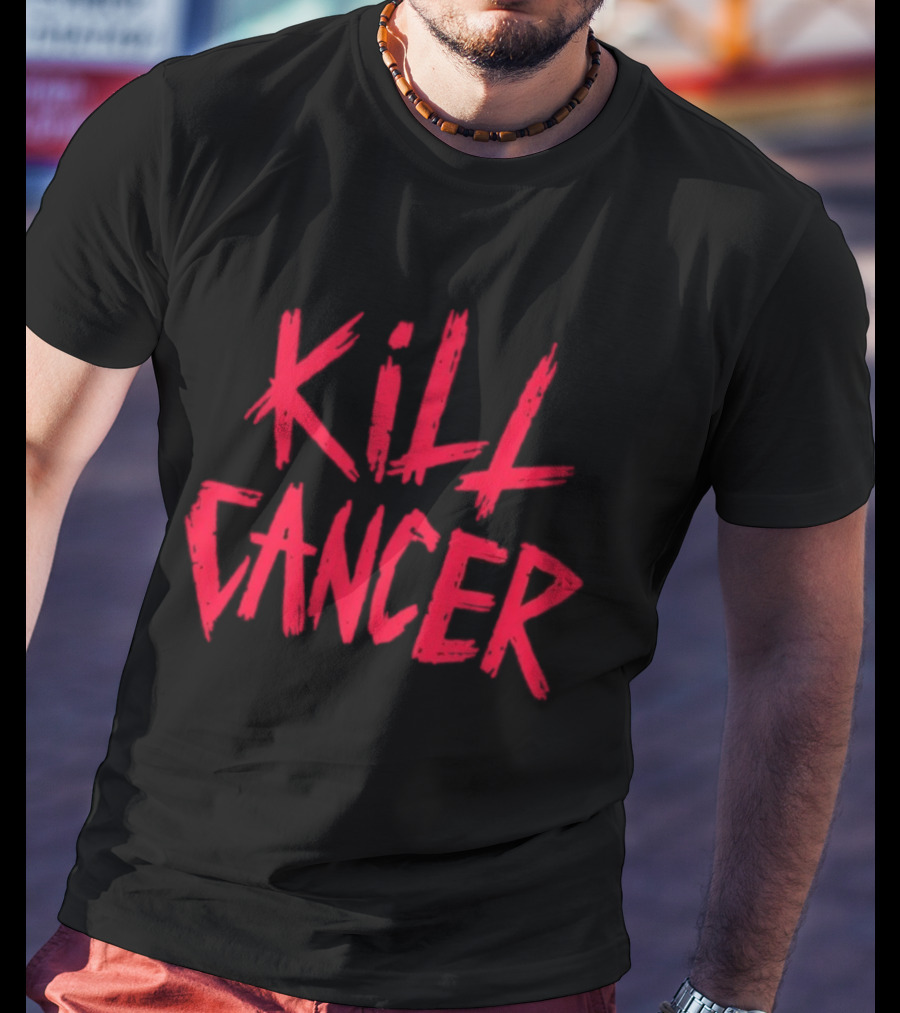 Kill Cancer Support Hope Strength Fighting Awareness T-Shirt