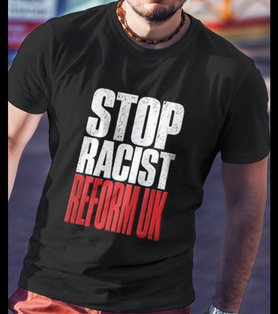 Stop Racist Reform UK Distressed White Red T-Shirt