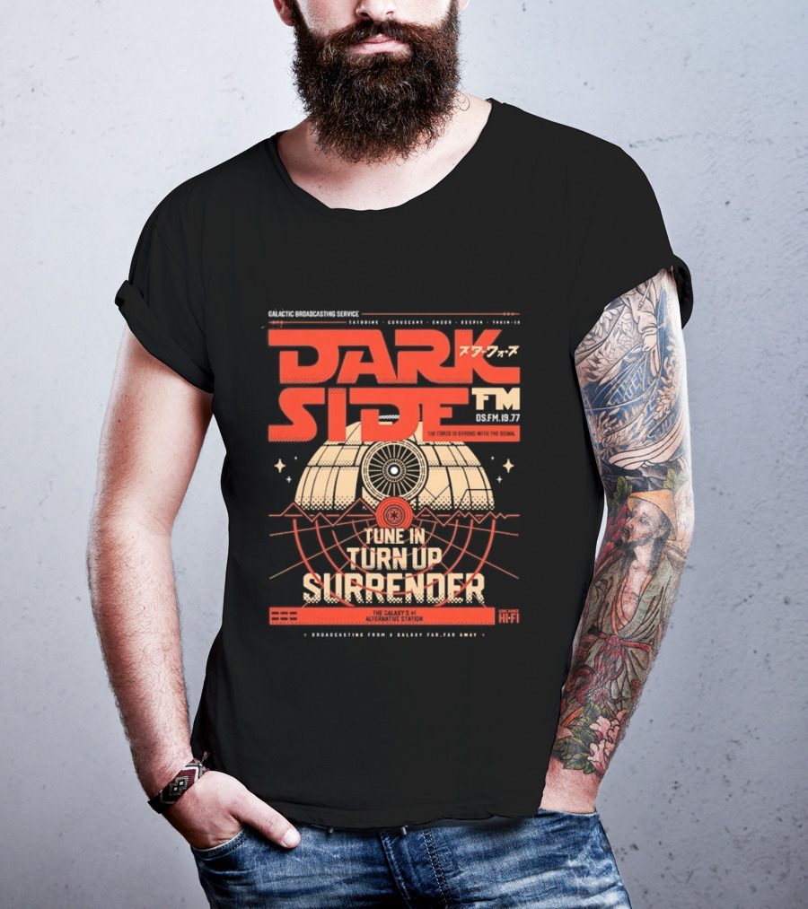 Dark Side FM Galactic Broadcasting Service Tune In Turn Up Surrender The Force Is Strong With The Signal T-Shirt