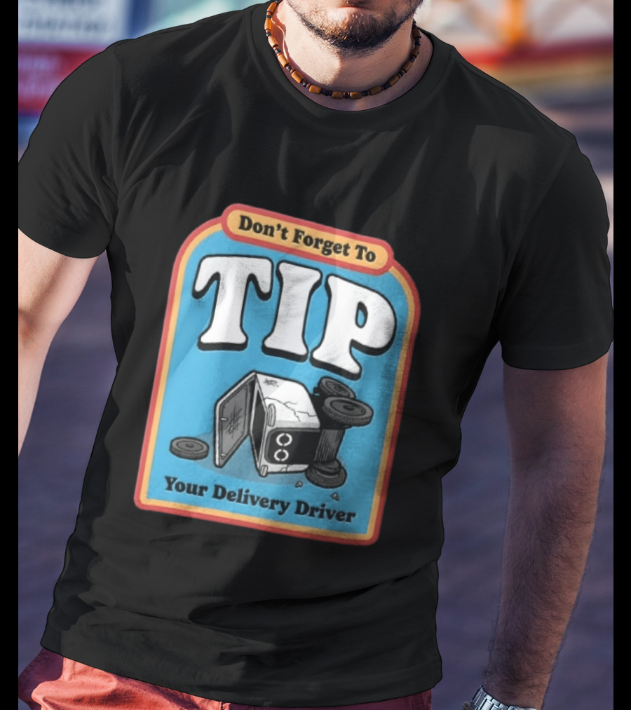 Don't Forget To TIP Your Delivery Driver Humorous Robot Reminder T-Shirt