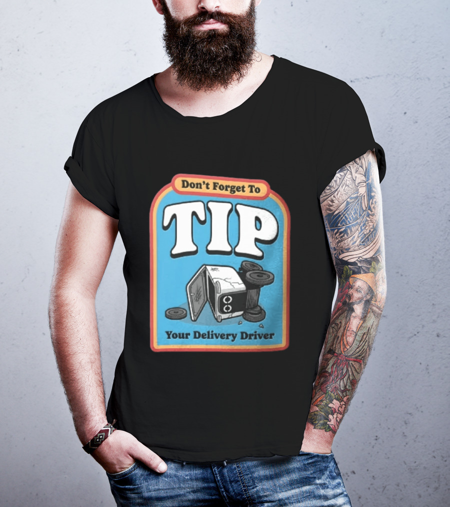 Don't Forget To TIP Your Delivery Driver Humorous Robot Reminder T-Shirt