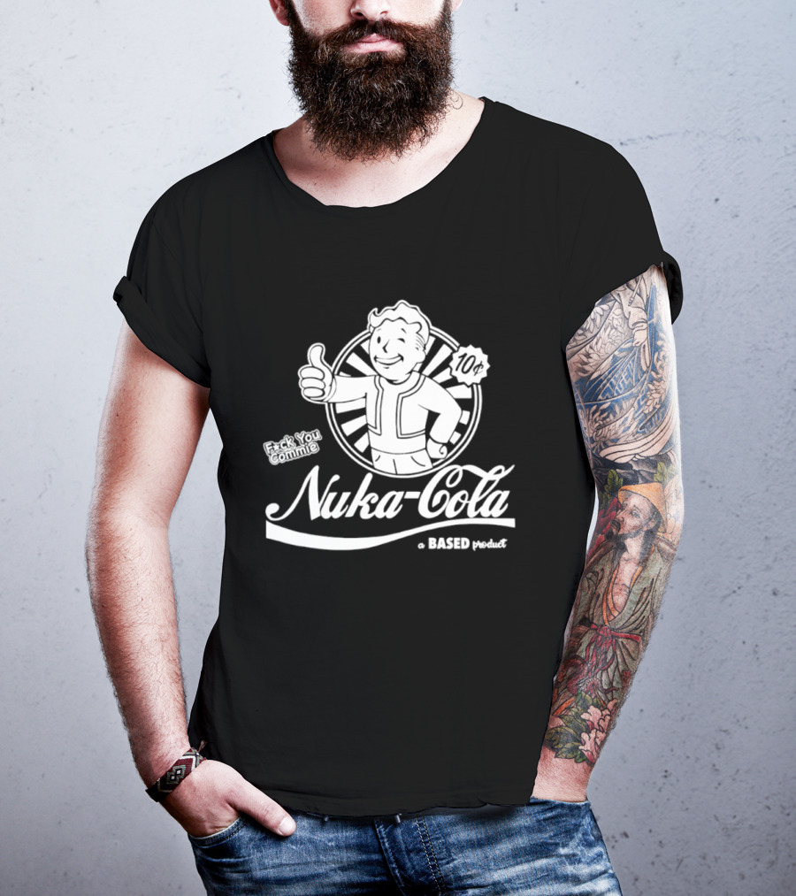 Nuka Cola Better Fck You Commie A Based Product T-Shirt