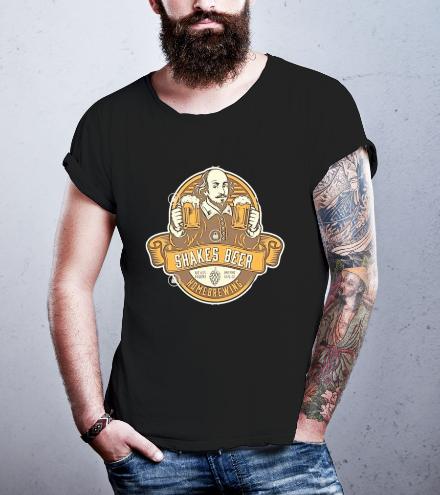 Shakes Beer ALC 4.5% Volume One Pint 16 FL OZ Homebrewing William Shakespeare T-Shirt