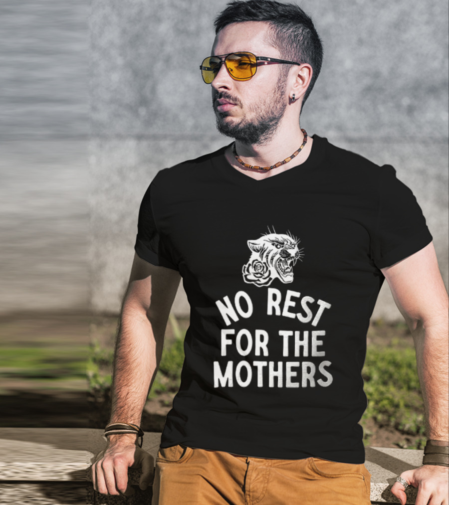 Panther Rose No Rest For The Mothers Empowering Resilience T-Shirt