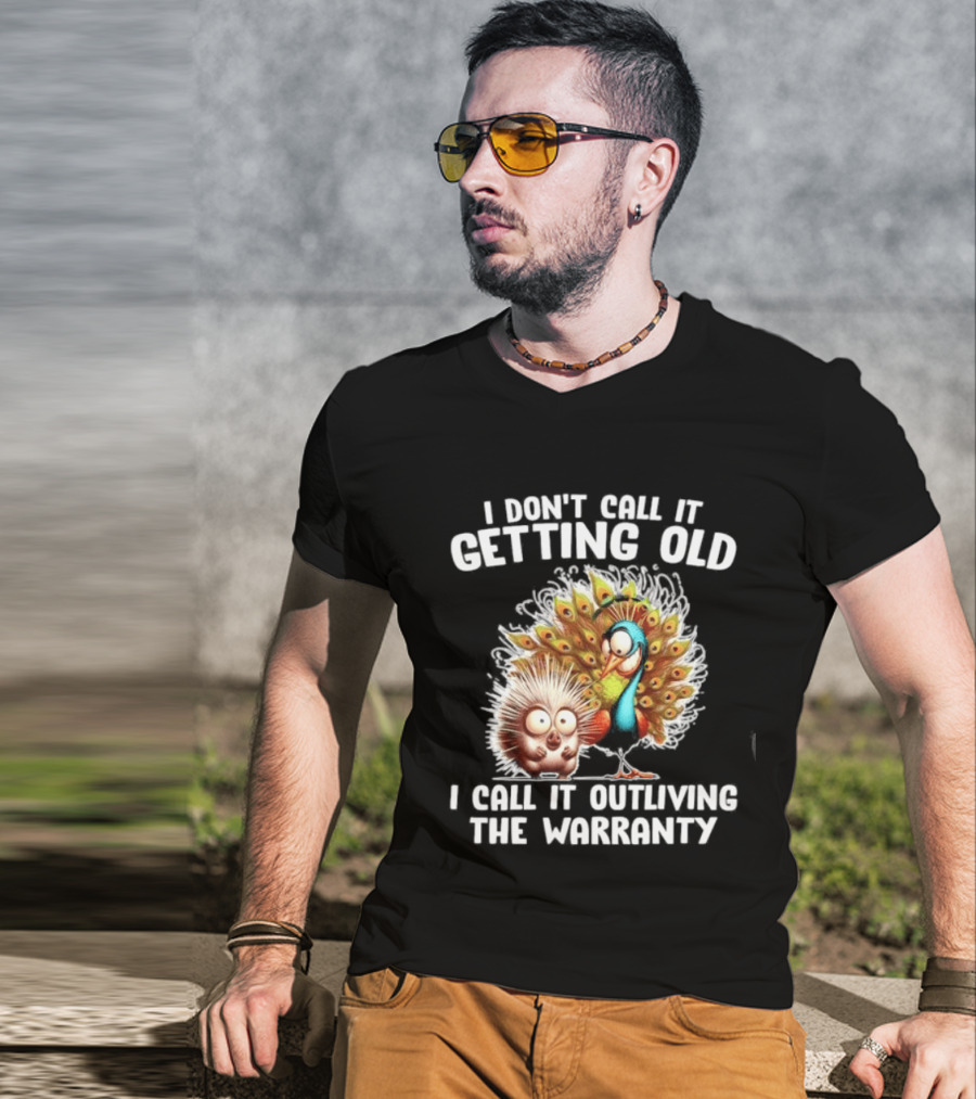 I Don't Call It Getting Old I Call It Outliving The Warranty Funny Animal Characters T-Shirt