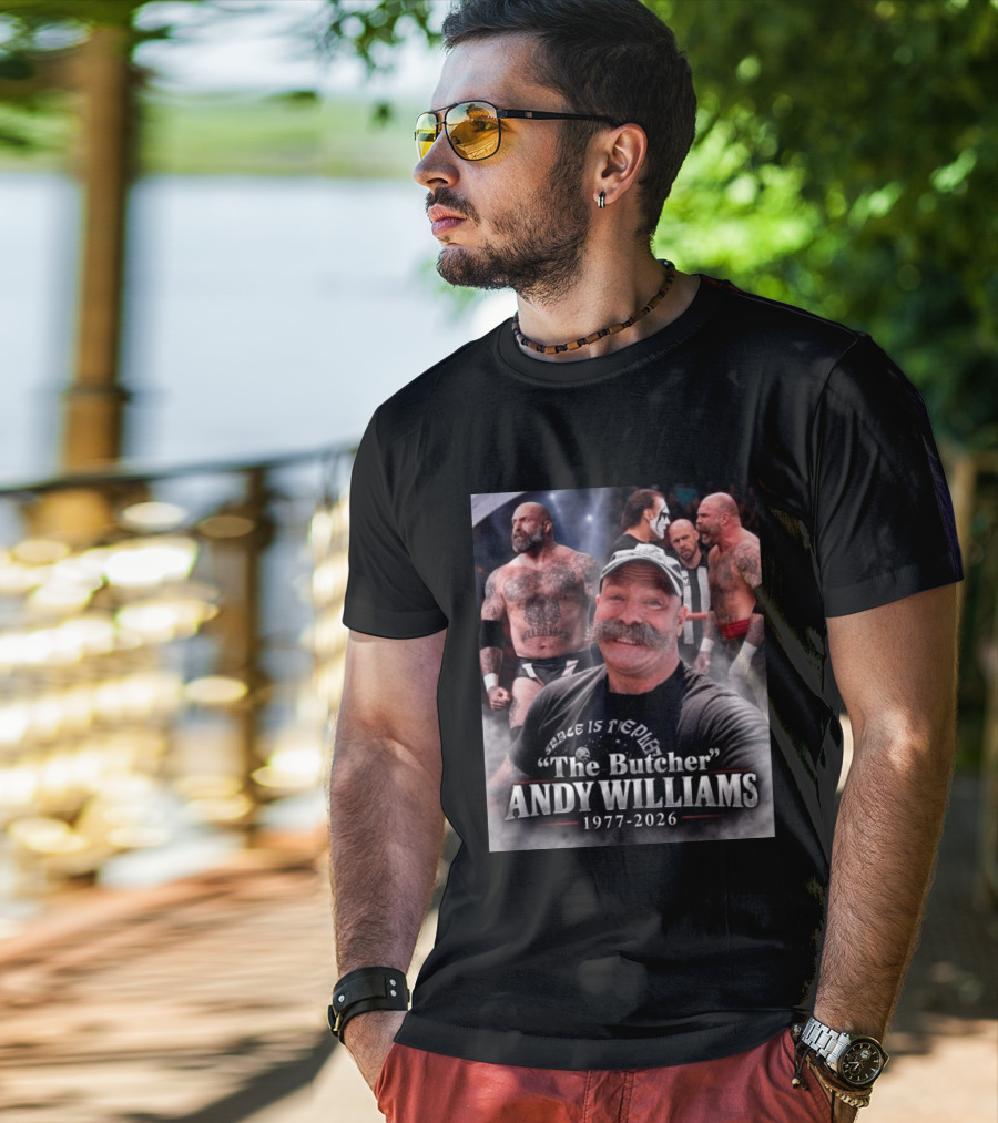 Rest In Peace Andy Williams AKA The Butcher 1977 2026 Wrestling Legend T-Shirt