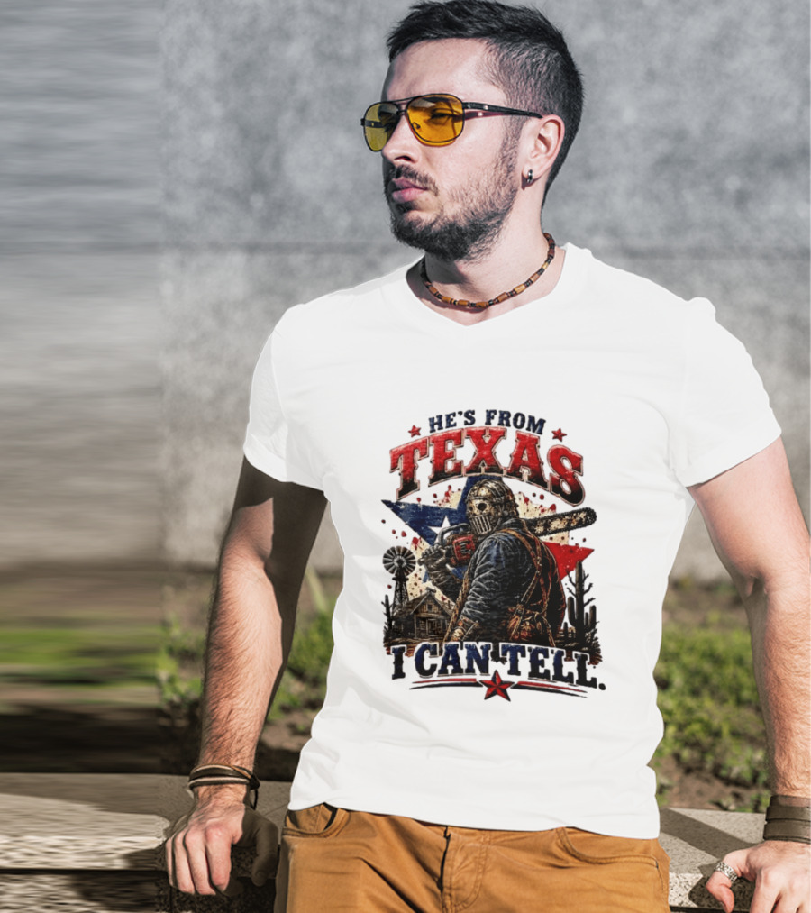 He's From Texas I Can Tell Texas Chainsaw Massacre T-Shirt