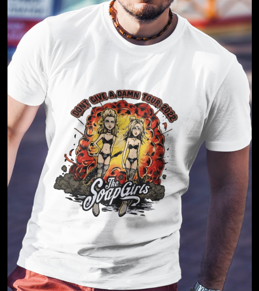 The SoapGirls Dont Give A Damn Tour 2022 Explosive T-Shirt