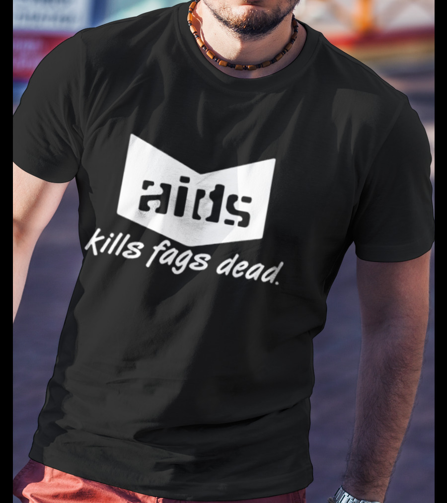 Aids Kills Fags Dead Offensive Controversial T-Shirt