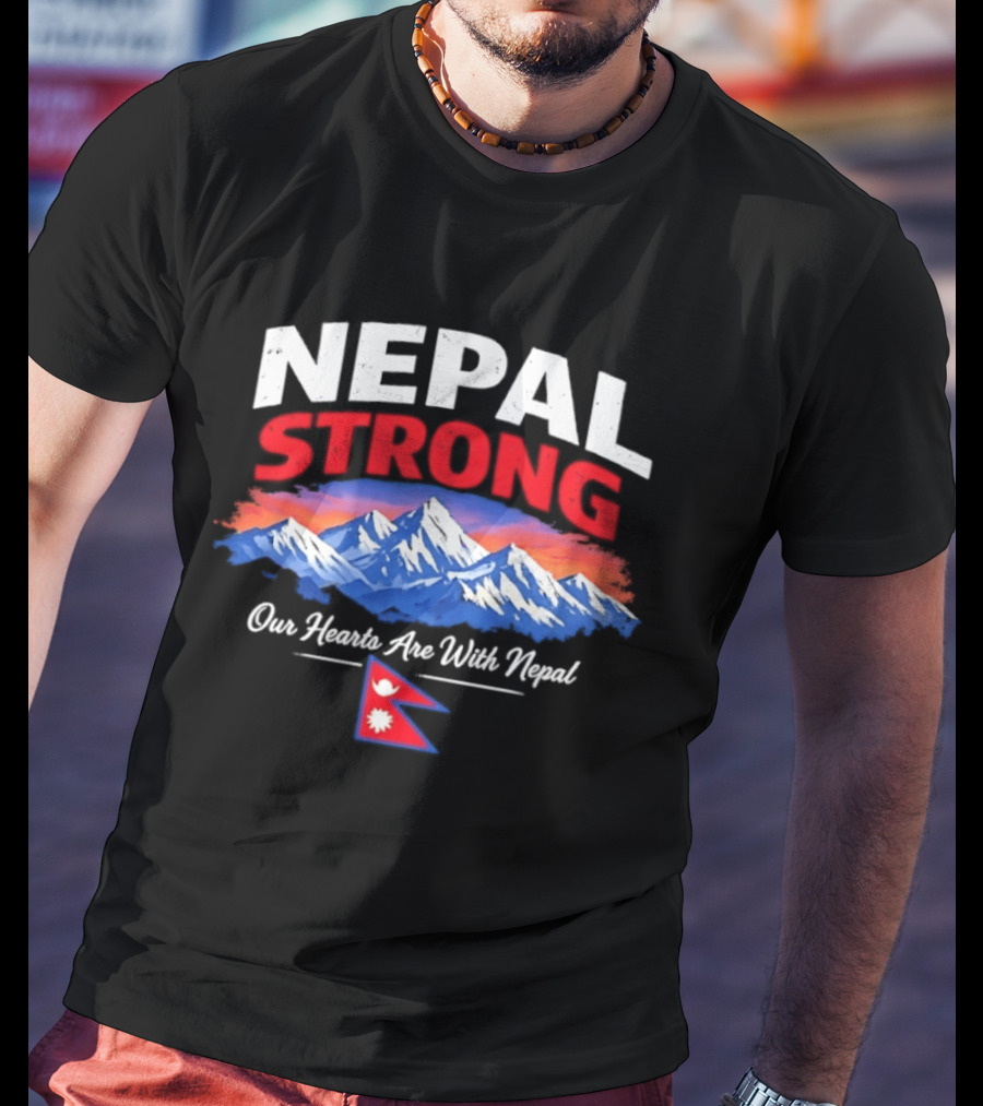 Nepal Strong Our Hearts Are With Nepal Himalayas Mountain And Flag T-Shirt