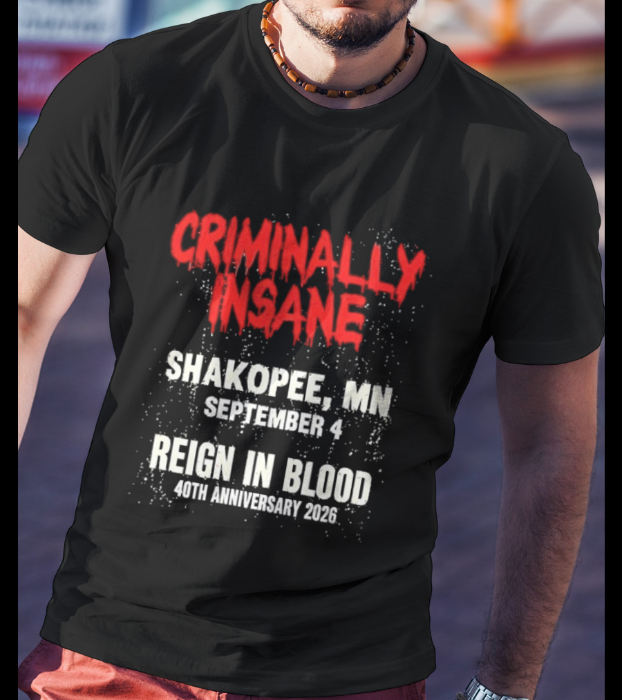 Criminally Insane Reign In Blood 40th Anniversary September 4 Shakopee MN 2026 T-Shirt