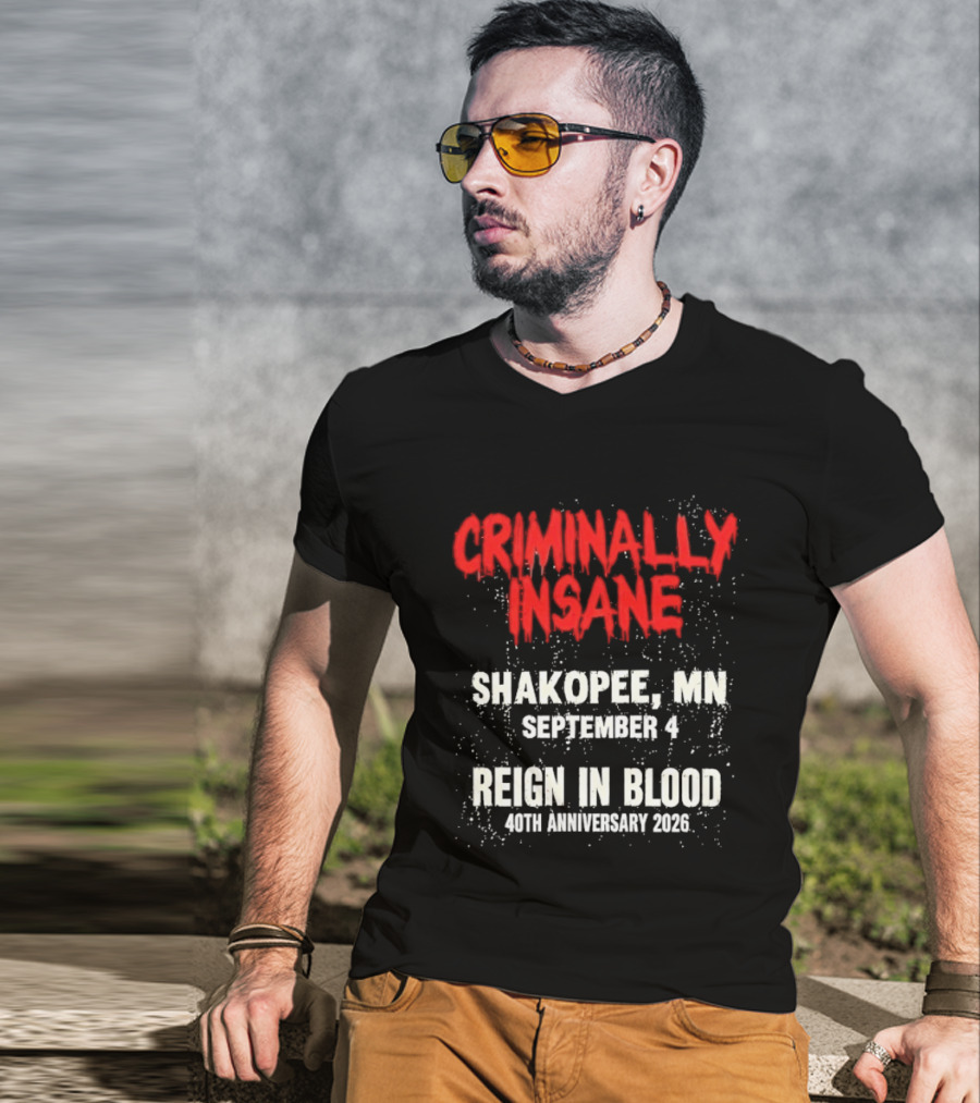 Criminally Insane Reign In Blood 40th Anniversary September 4 Shakopee MN 2026 T-Shirt