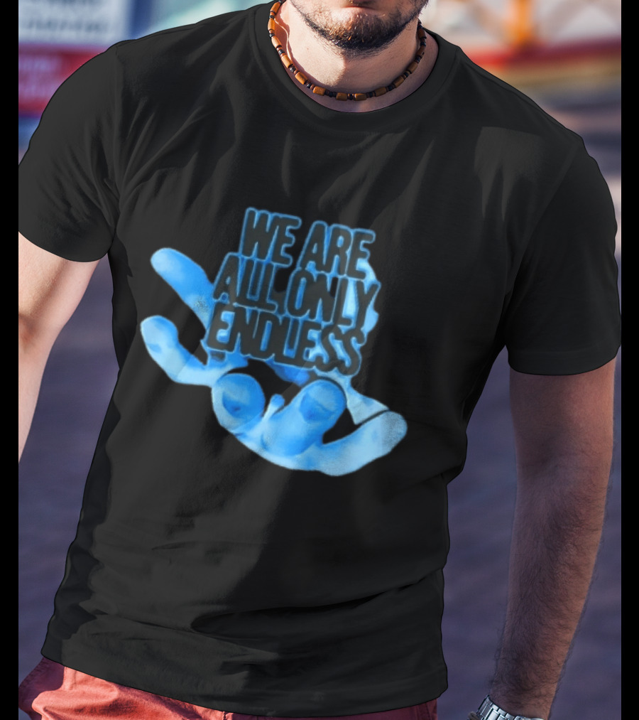 We Are All Only Endless Blue Glowing Open Hand Halftone T-Shirt