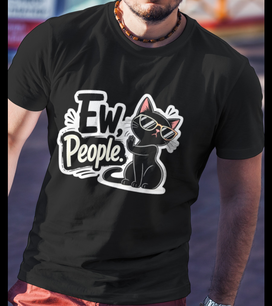 Ew People Black Cat With Sunglasses Introvert Humor T-Shirt