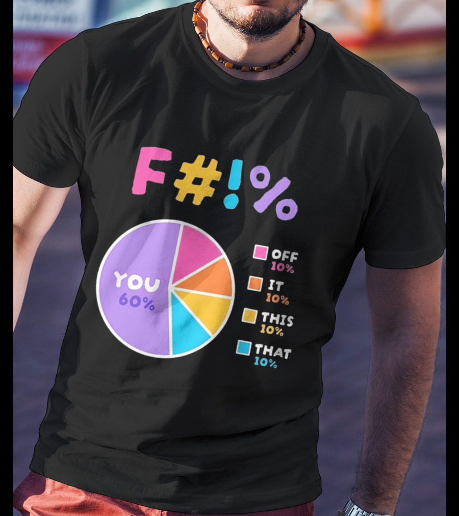 F_ You Pie Chart Sarcastic Offensive Sassy T-Shirt