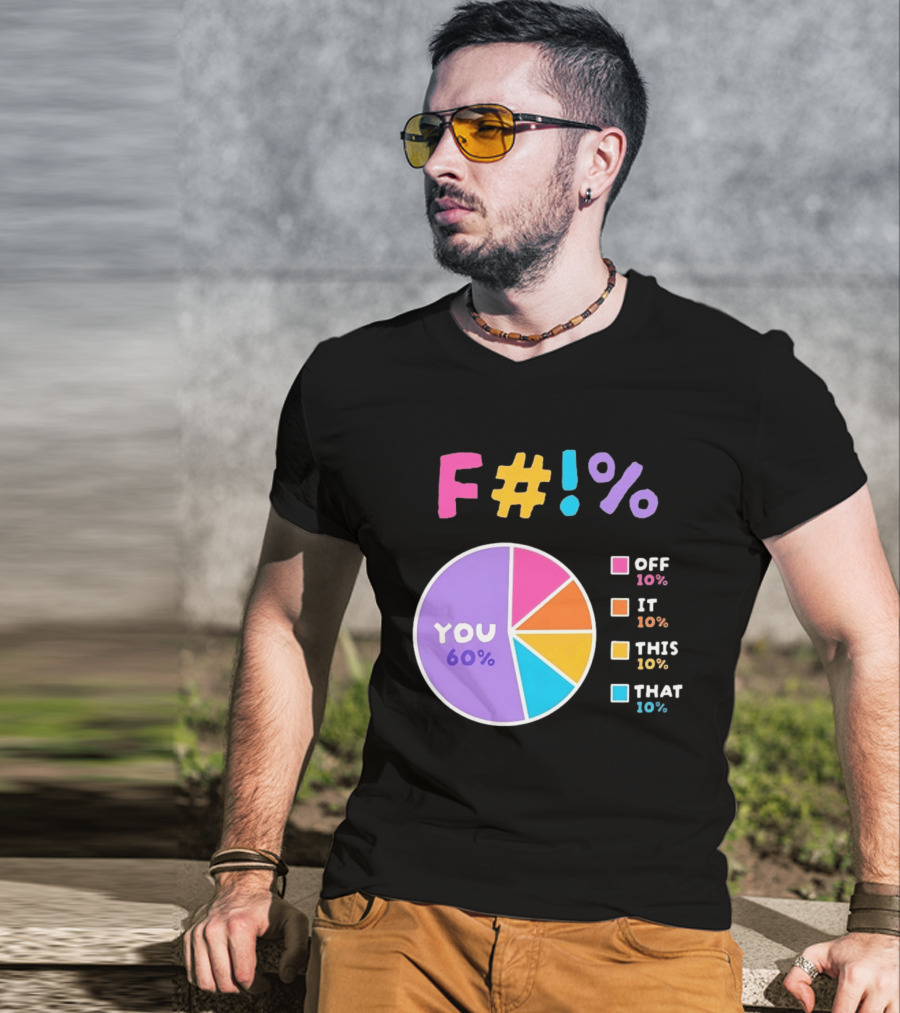 F_ You Pie Chart Sarcastic Offensive Sassy T-Shirt