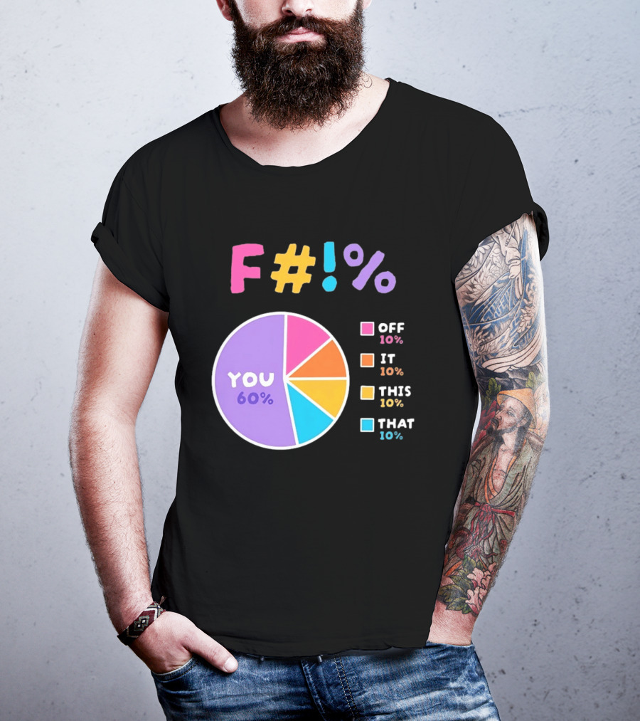 F_ You Pie Chart Sarcastic Offensive Sassy T-Shirt