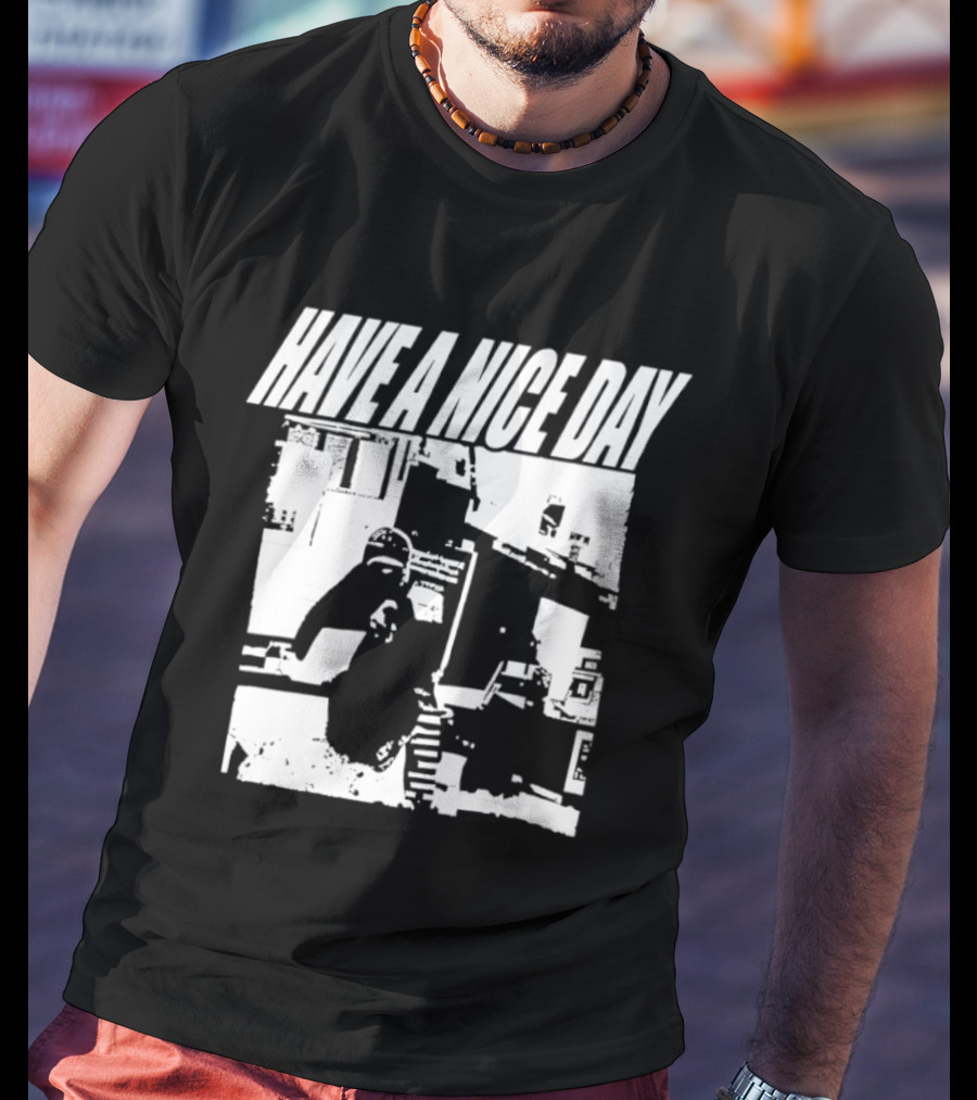 Have A Nice Day Distressed Streetwear Minimalist Graffiti T-Shirt