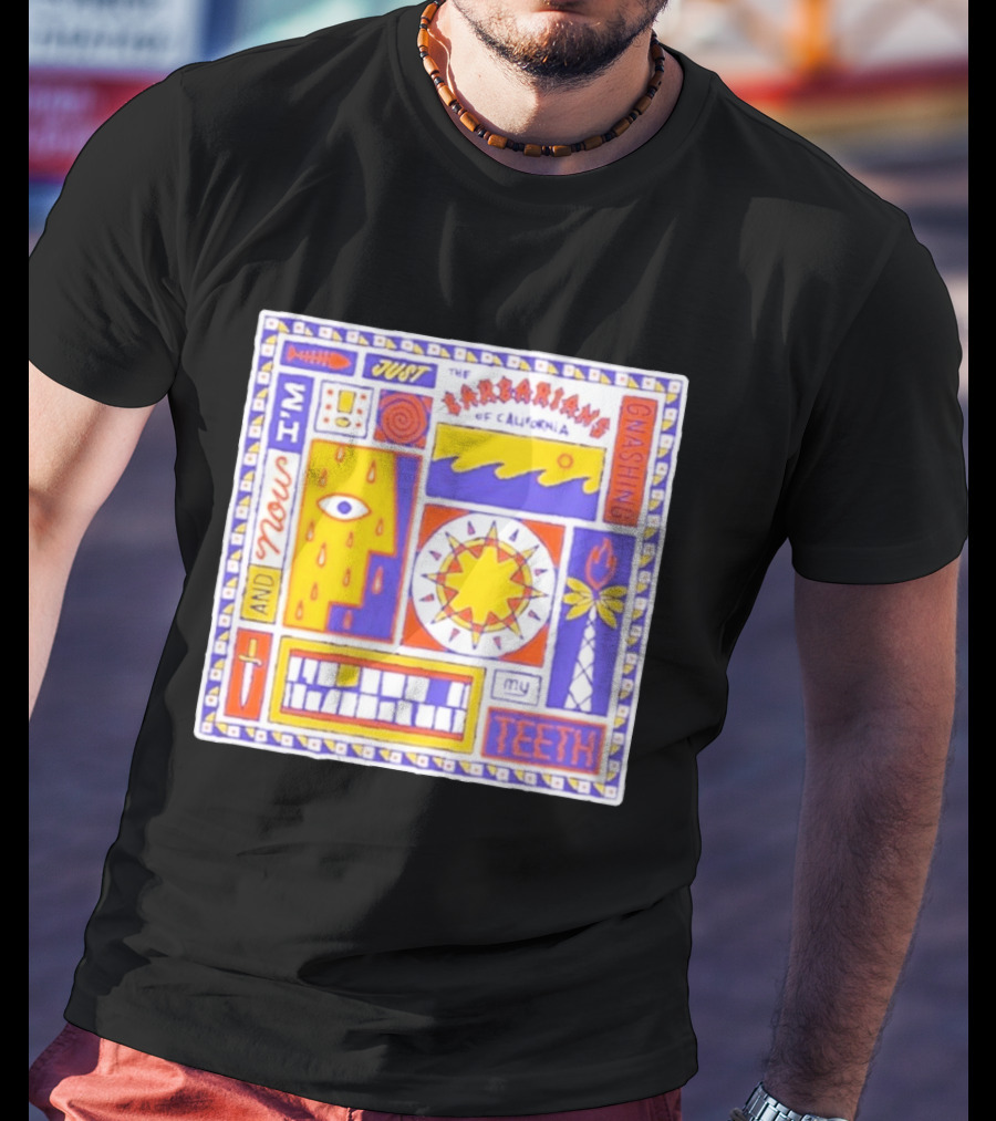 And Now I'm Just The Barbarians Of California Gnashing My Teeth T-Shirt