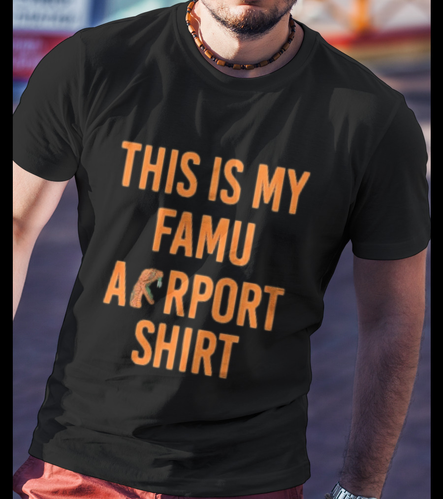 This Is My FAMU Airport T-Shirt