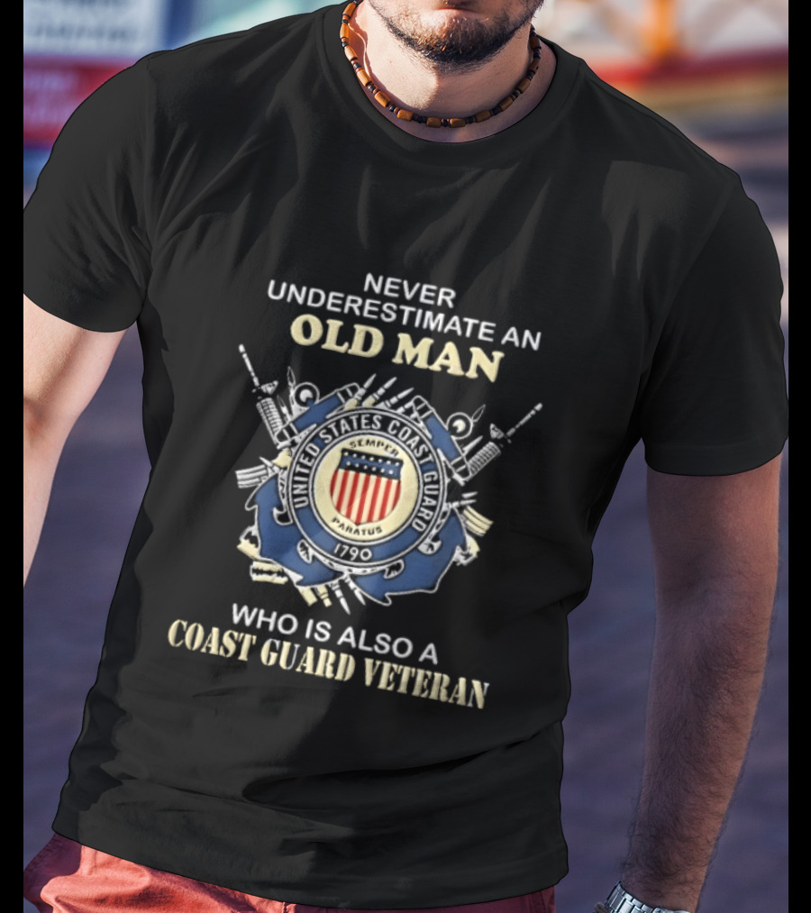 Never Underestimate An Old Man Who Is Also A Coast Guard Veteran 1790 Seal Anchors T-Shirt
