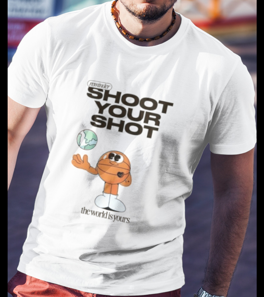 Shoot Your Shot Basketball Character The World Is Yours T-Shirt