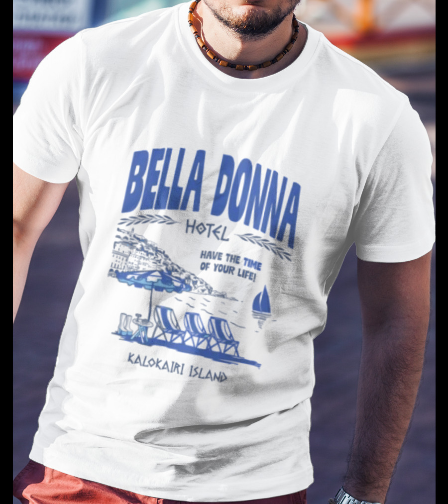 Bella Donna Hotel Have The Time Of Your Life Kalokairi Island Seaside Vacation Scene T-Shirt