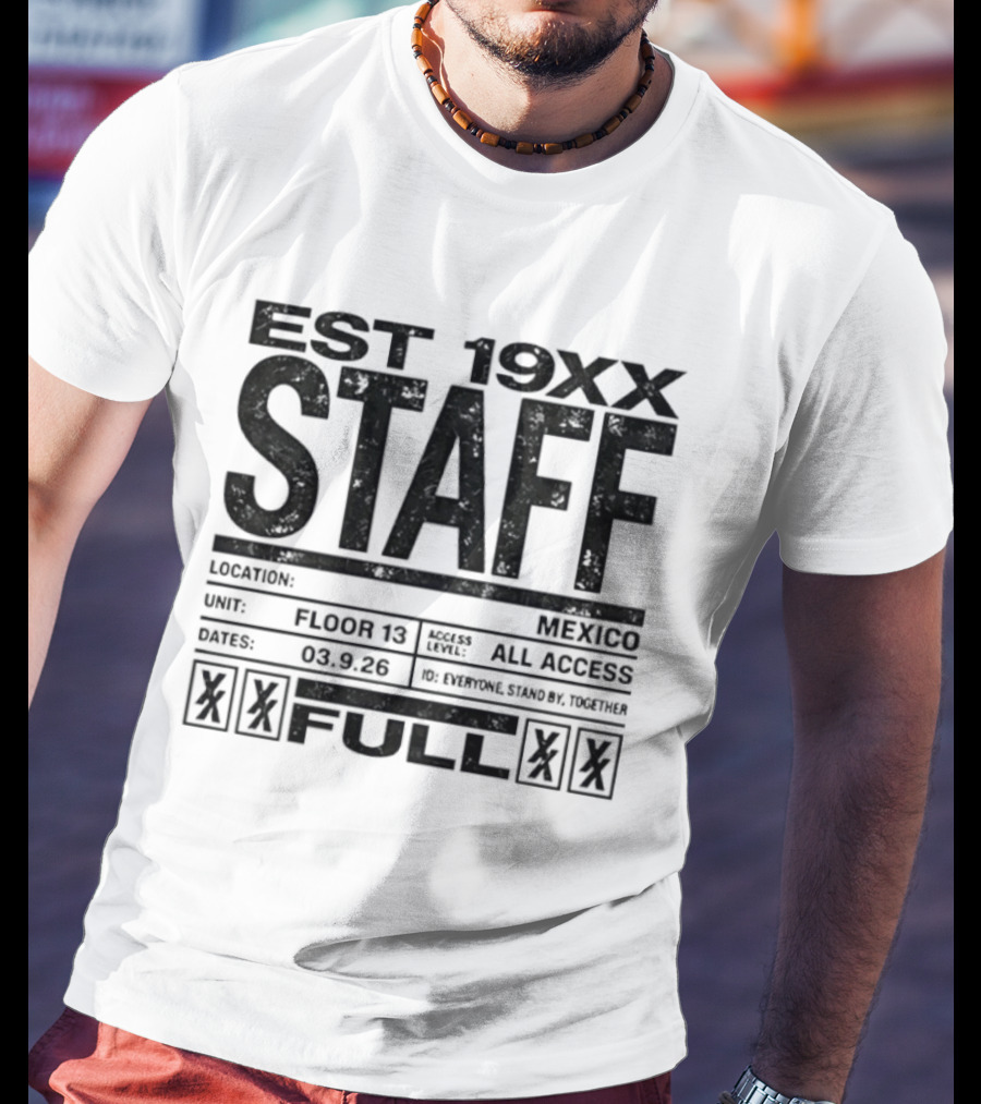 Est 19XX Staff Mexico Floor 13 All Access Full 03.9.25 T-Shirt