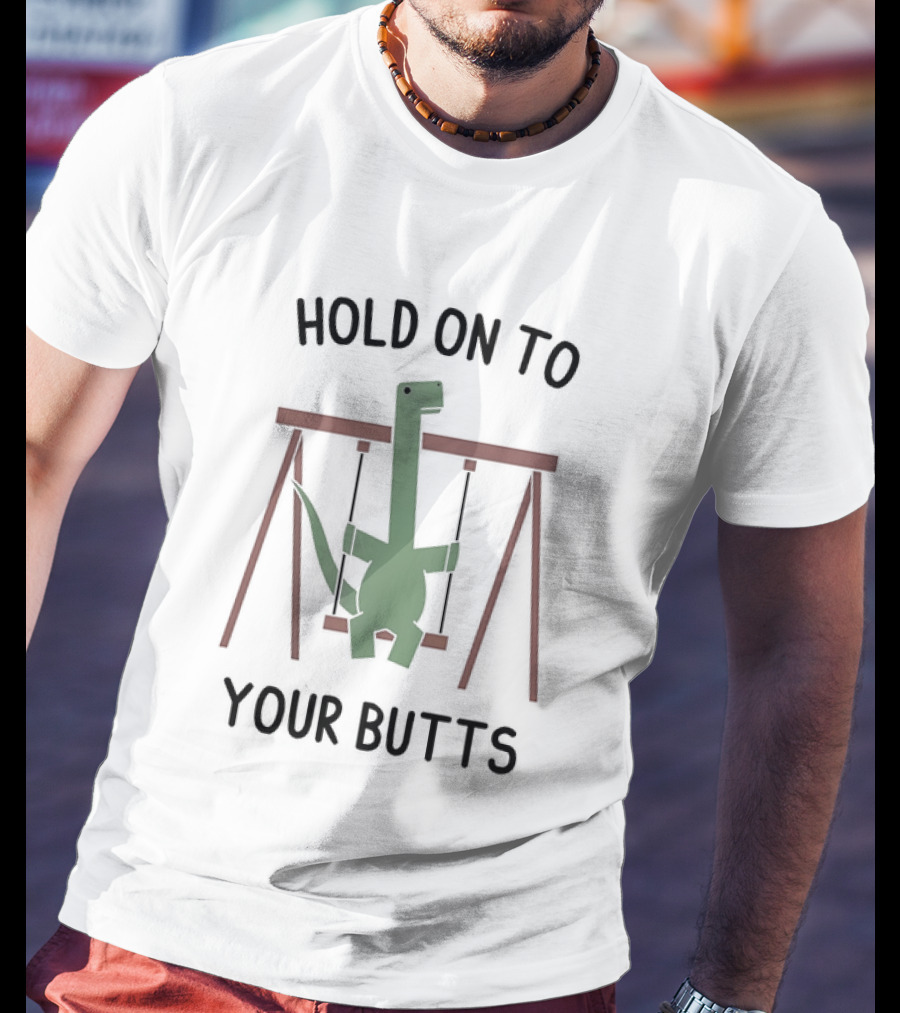 Hold On To Your Butts Dinosaur Swing Jurassic T-Shirt